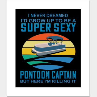 I never dreamed I'd grow up to be a super sexy pontoon captain but here I'm killing it Posters and Art